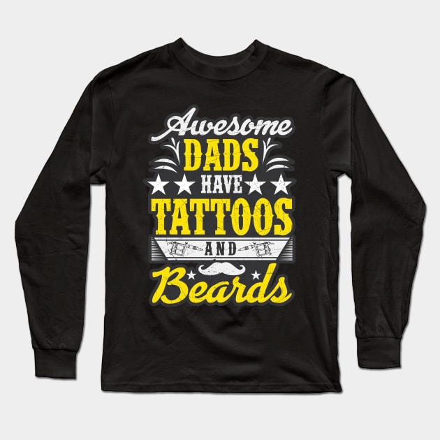 Awesome Dads Have Tattoos And Beards Fathers Day Long Sleeve T-Shirt by theperfectpresents